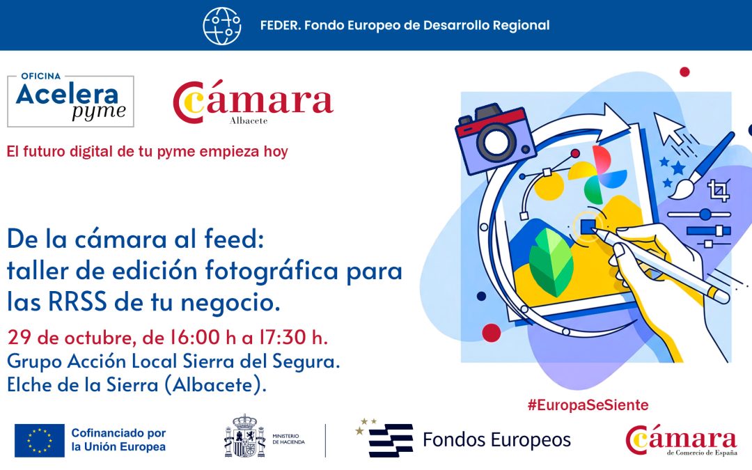 29/10/2026 – ELCHE DE LA SIERRA – De la cámara al feed: taller de edición fotográfica para las RRSS de tu negocio.