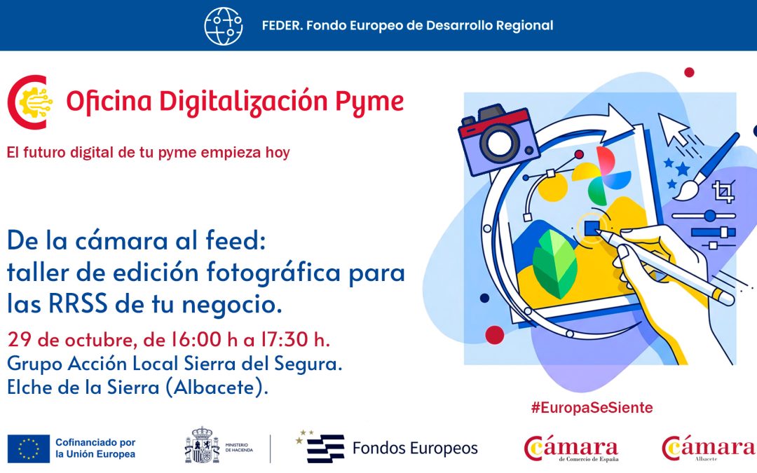 29/10/2026 – ELCHE DE LA SIERRA – De la cámara al feed: taller de edición fotográfica para las RRSS de tu negocio.